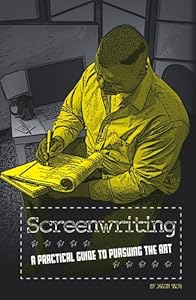 Screenwriting: A Practical Guide to Pursuing the Art (The Performing Arts) by Jason Skog