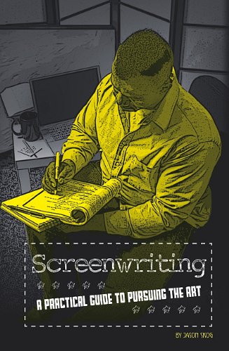 Screenwriting: A Practical Guide to Pursuing the Art (The Performing Arts) by Jason Skog