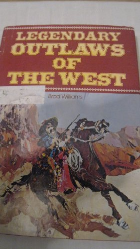 Legendary outlaws of the West by Brad Williams
