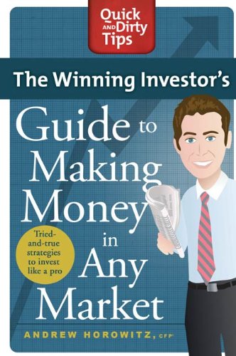The Winning Investor's Guide to Making Money in Any Market: Tried and True Strategies to Invest Like a Pro (Quick & Dirty Tips) by Andrew Horowitz