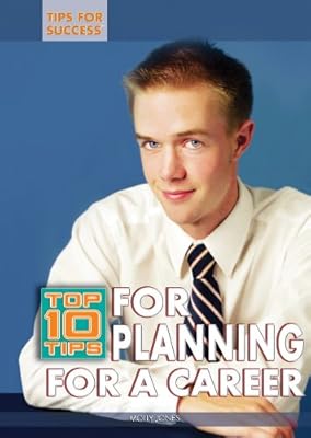 Top 10 Tips for Planning for a Career (Tips for Success)