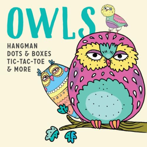 Owls Hangman, Dots & Boxes, Tic-Tac-Toe, & More: Games for Kids Ages 6-12 | Activity Book for Road Trips, Babysitters, Stocking Stuffers, Birthdays, Grandkids, Gifts (Animal Themed Game Books) by MKay Creatives