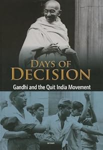 Gandhi and the Quit India Movement: Days of Decision