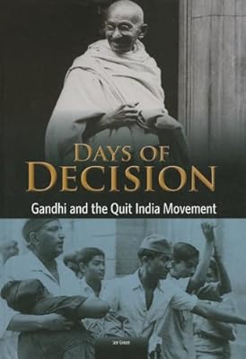 Gandhi and the Quit India Movement: Days of Decision