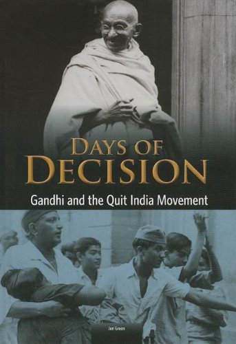 Gandhi and the Quit India Movement: Days of Decision by Jen Green