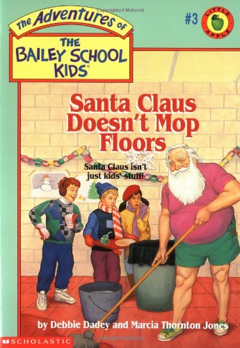 
Santa Claus Doesn't Mop Floors (Bailey School Kids #3)  by   Debbie Dadey (Author), Marcia T. Jones (Author)