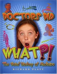 Doctors Did What?! The Weird History of Medicine