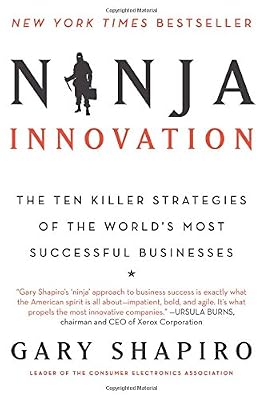 Ninja Innovation: The Ten Killer Strategies of the World's Most Successful Businesses