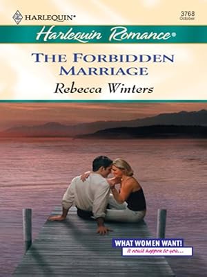 The Forbidden Marriage (What Women Want! Book 4)
