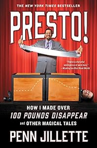 Presto!: How I Made Over 100 Pounds Disappear and Other Magical Tales