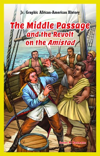 The Middle Passage and the Revolt on the Amistad by Susan K. Baumann