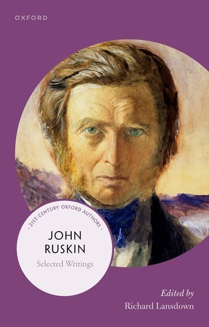 John Ruskin: Selected Writings (21st-Century Oxford Authors) by Richard Lansdown