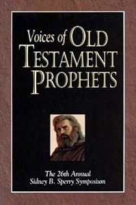 Voices of Old Testament Prophets: The 26th Annual Sidney B. Sperry Symposium