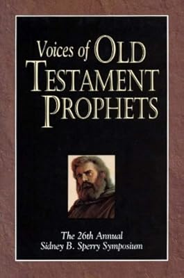 Voices of Old Testament Prophets: The 26th Annual Sidney B. Sperry Symposium