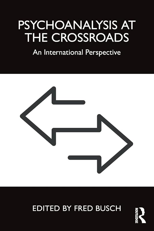 Psychoanalysis at the Crossroads by Fred Busch