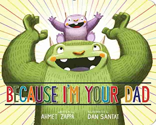 Because I'm Your Dad by Ahmet Zappa