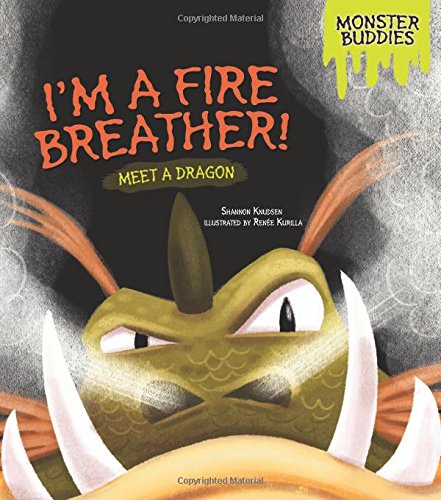 I'm a Fire Breather!: Meet a Dragon by Renée Kurilla