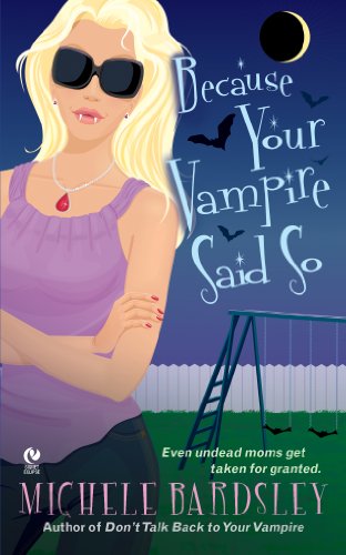 Because Your Vampire Said So (Broken Heart, Oklahoma) by Michele Bardsley