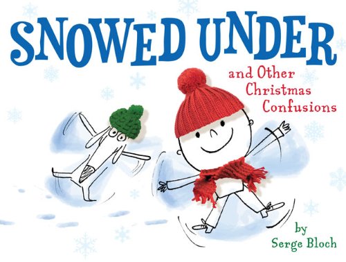 Snowed Under and Other Christmas Confusions by Serge Bloch