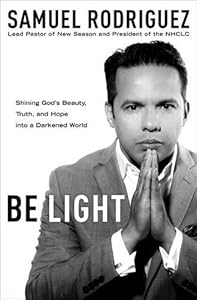 Be Light: Shining God's Beauty, Truth, and Hope into a Darkened World