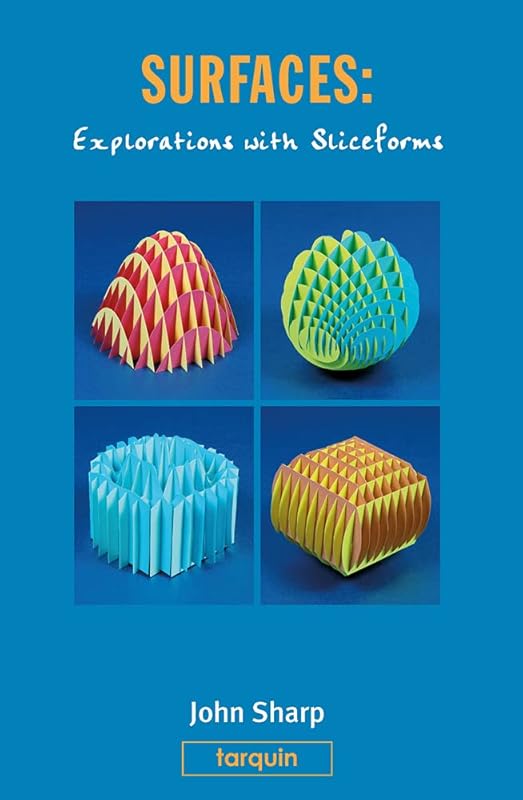 Surfaces: Explorations with Sliceforms by John Sharp
