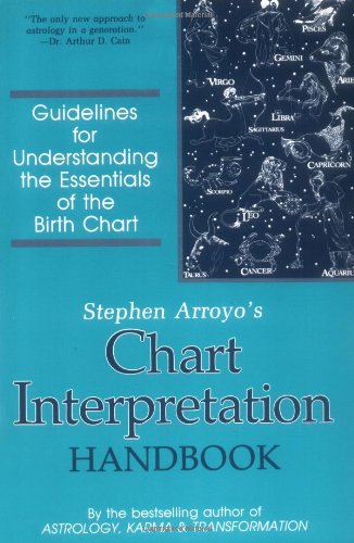 Chart Interpretation Handbook: Guidelines for Understanding the Essentials of the Birth Chart by Stephen Arroyo