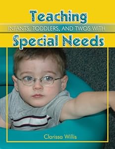 Teaching Infants, Toddlers, and Twos with Special Needs