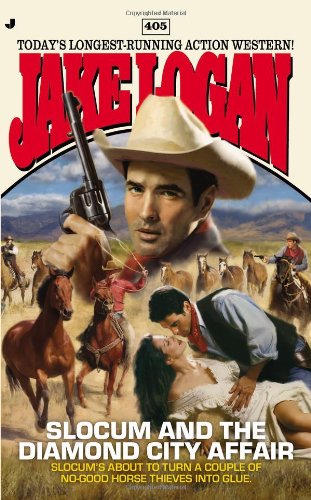 Slocum #405: Slocum and the Diamond City Affair by Jake Logan