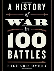 A History of War in 100 Battles