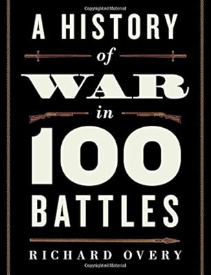 A History of War in 100 Battles