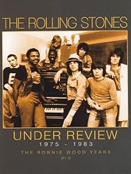 Rolling Stones - Under Review 1975-1983: The Ronnie Wood Years Part 1