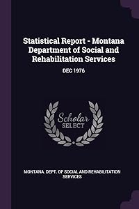 Statistical Report - Montana Department of Social and Rehabilitation Services: Dec 1976 by Montana Dept of Social and Rehabilitat