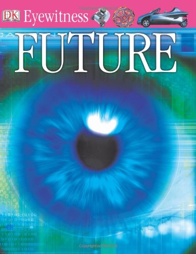 DK EW FUTURE REVISED EDIT (DK Eyewitness Books)