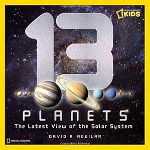 13 Planets: The Latest View of the Solar System by David A. Aguilar