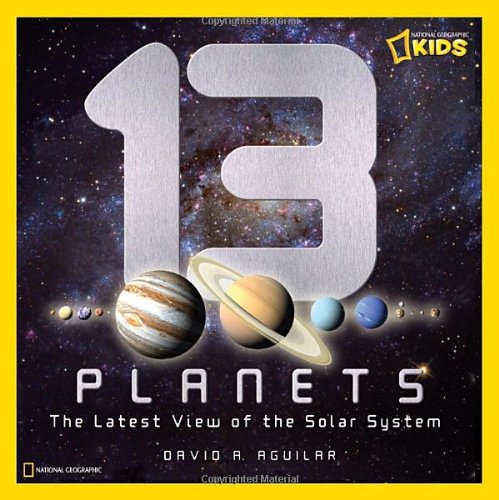13 Planets: The Latest View of the Solar System by David A. Aguilar