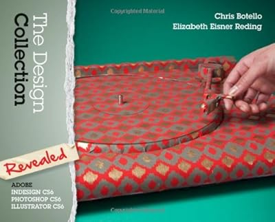 The Design Collection Revealed: Adobe InDesign, Photoshop and Illustrator CS6