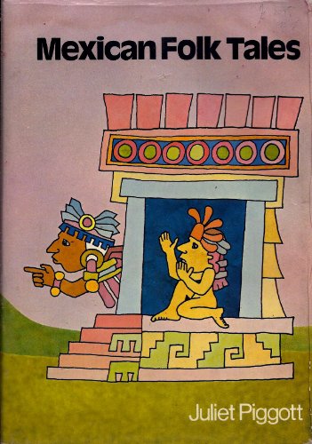 Mexican Folk Tales by Juliet Piggott