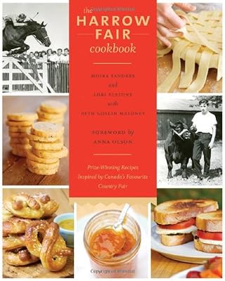 The Harrow Fair Cookbook: Prize-Winning Recipes Inspired by one of Canada's Oldest Country Fairs