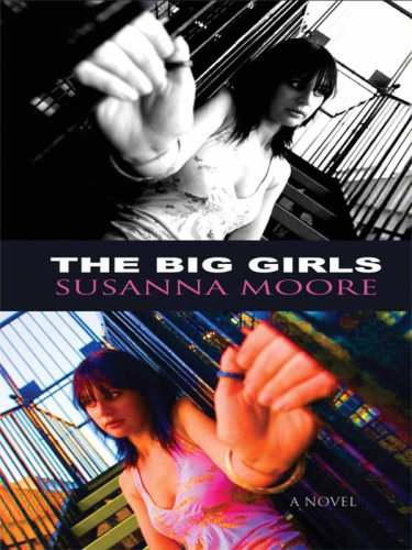 The Big Girls (Thorndike Reviewers' Choice) by Susanna Moore