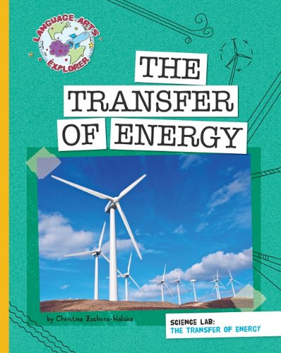 The Transfer of Energy (Language Arts Explorer) by Christine Zuchora-Walske