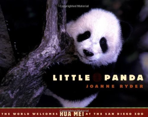 Little Panda: The World Welcomes Hua Mei at the San Diego Zoo by Joanne Ryder