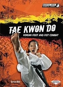 Tae Kwon Do: Korean Foot and Fist Combat