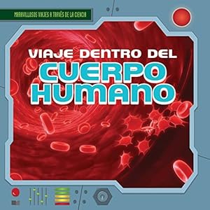 Viaje Dentro del Cuerpo Humano