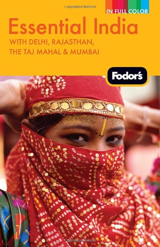 Fodor's Essential India: with Delhi, Rajasthan, the Taj Mahal &amp; Mumbai by Fodor's