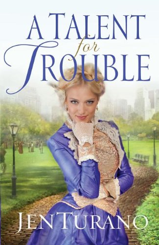 A Talent for Trouble by Jen Turano