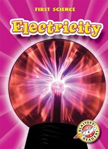 Electricity (Blastoff! Readers: First Science)