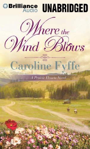 Where the Wind Blows (A Prairie Hearts Novel) by Caroline Fyffe