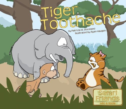 Tiger Toothache (Safari Friends Milo & Eddie) by Patricia M. Stockland
