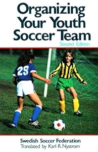 Organizing Your Youth Soccer Team (Coaching Youth Soccer Library Book 1) by Swedish Soccer Federation
