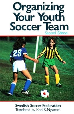 Organizing Your Youth Soccer Team (Coaching Youth Soccer Library Book 1)